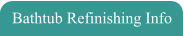 Bathtub Refinishing Info