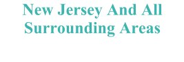 New Jersey And All Surrounding Areas