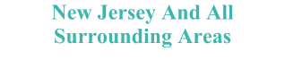 New Jersey And All Surrounding Areas